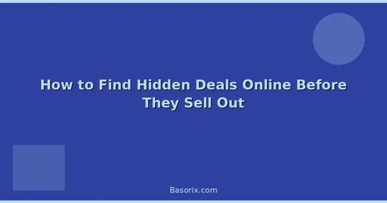 Featured: How to Find Hidden Deals Online Before They Sell Out