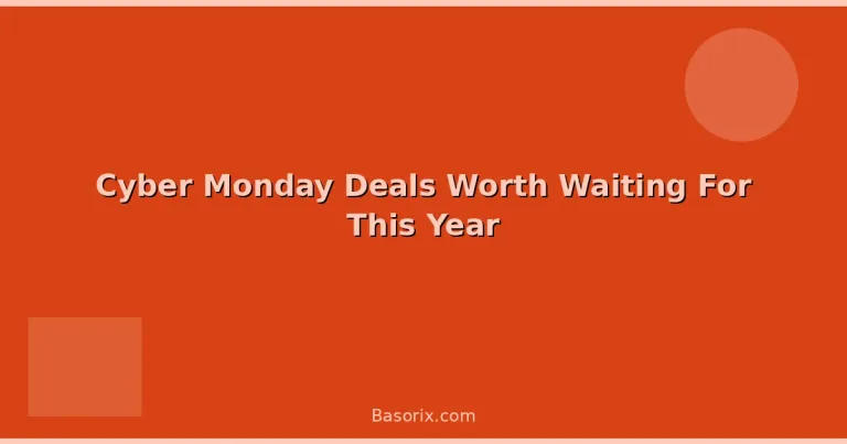 Featured: Cyber Monday Deals Worth Waiting For This Year