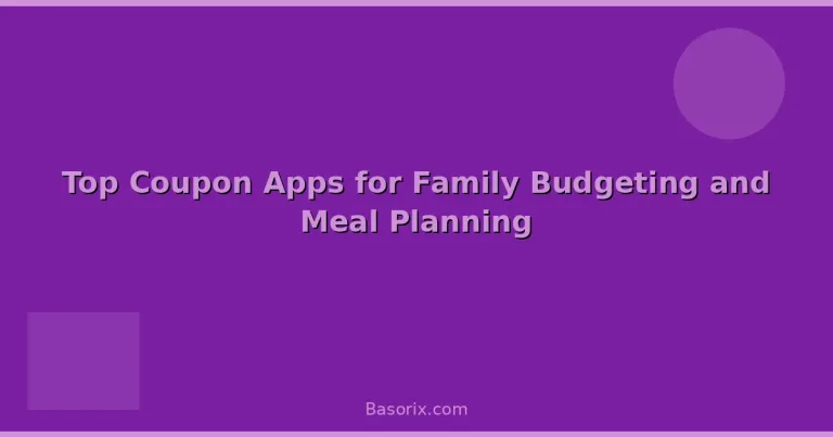 Featured: Top Coupon Apps for Family Budgeting and Meal Planning