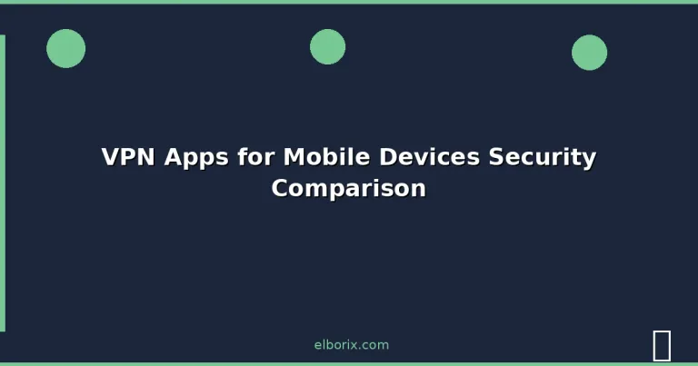 Featured: VPN Apps for Mobile Devices Security Comparison