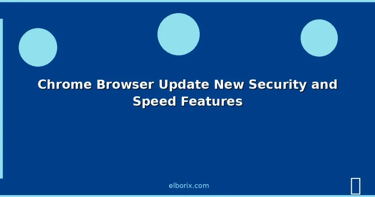 Featured: Chrome Browser Update New Security and Speed Features