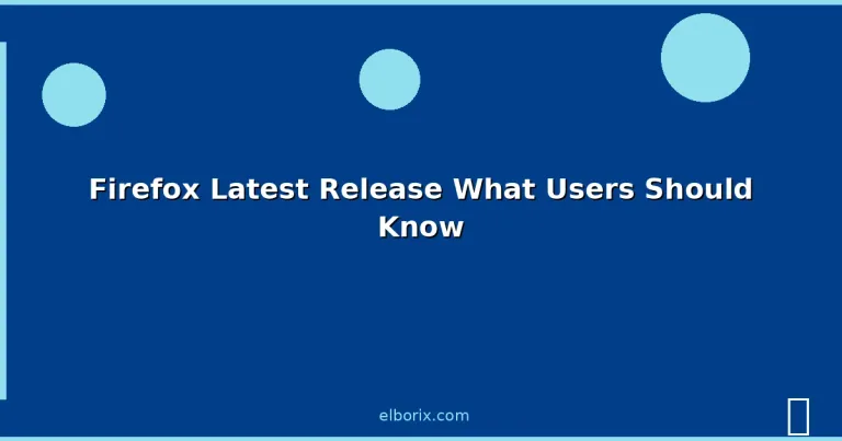 Featured: Firefox Latest Release What Users Should Know