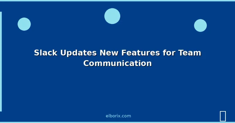 Featured: Slack Updates New Features for Team Communication