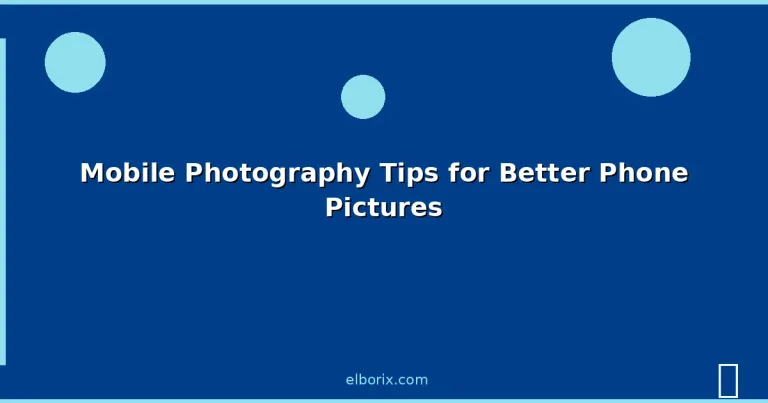 Featured: Mobile Photography Tips for Better Phone Pictures