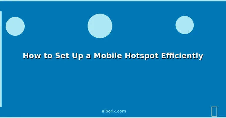 Featured: How to Set Up a Mobile Hotspot Efficiently