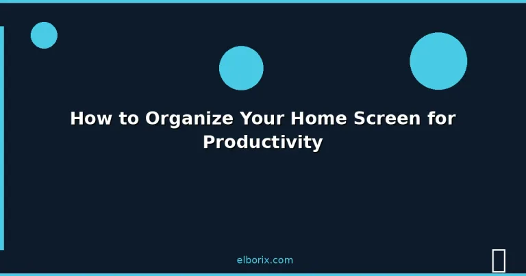 Featured: How to Organize Your Home Screen for Productivity