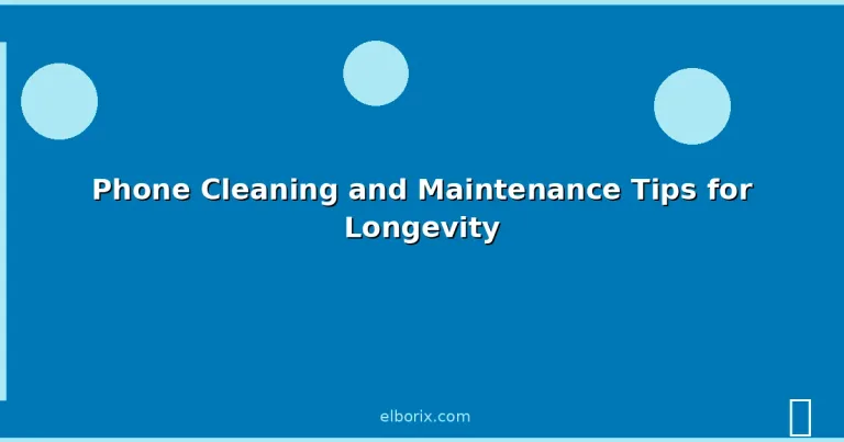 Featured: Phone Cleaning and Maintenance Tips for Longevity