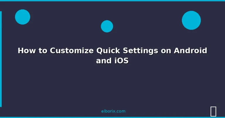 Featured: How to Customize Quick Settings on Android and iOS