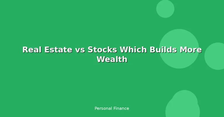Featured: Real Estate vs Stocks Which Builds More Wealth