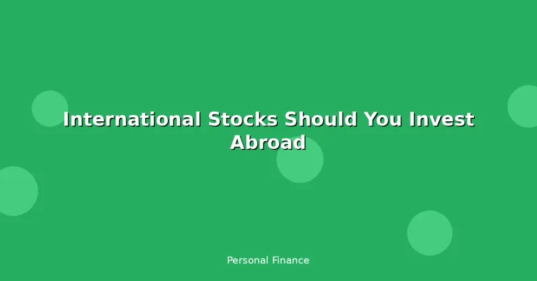Featured: International Stocks Should You Invest Abroad
