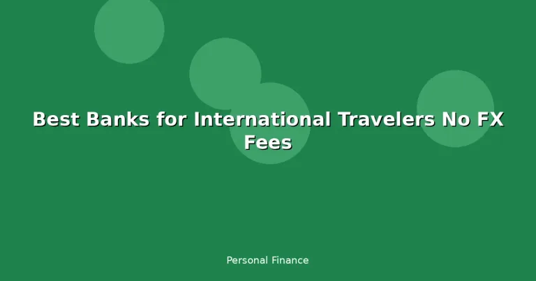 Featured: Best Banks for International Travelers No FX Fees