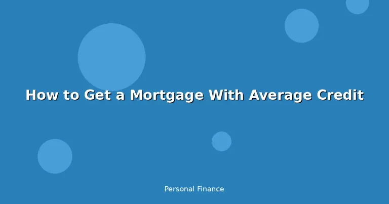 Featured: How to Get a Mortgage With Average Credit