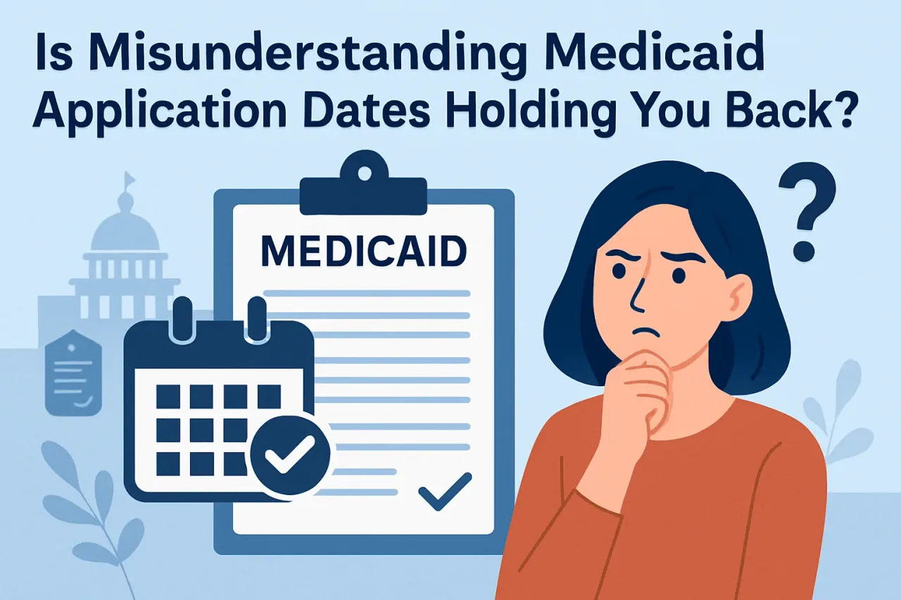 Featured image for: Is Misunderstanding Medicaid Application Dates Holding You Back?