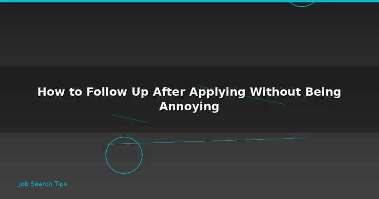 Featured: How to Follow Up After Applying Without Being Annoying