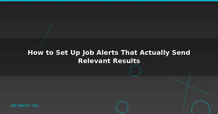 Featured: How to Set Up Job Alerts That Actually Send Relevant Results