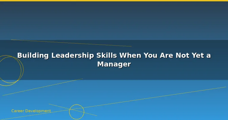 Featured: Building Leadership Skills When You Are Not Yet a Manager