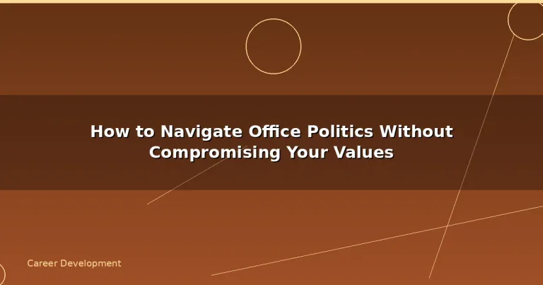 Featured: How to Navigate Office Politics Without Compromising Your Values