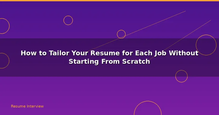 Featured: How to Tailor Your Resume for Each Job Without Starting From Scratch