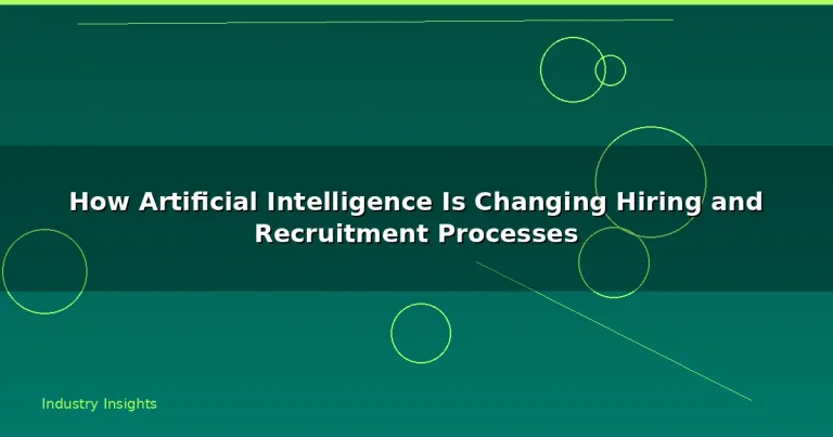 Featured: How Artificial Intelligence Is Changing Hiring and Recruitment Processes
