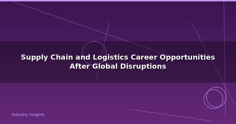 Featured: Supply Chain and Logistics Career Opportunities After Global Disruptions