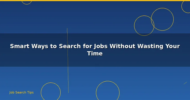 Featured: Smart Ways to Search for Jobs Without Wasting Your Time