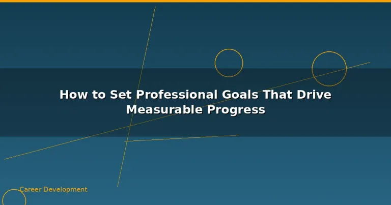 Featured: How to Set Professional Goals That Drive Measurable Progress
