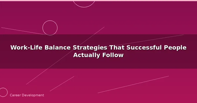 Featured: Work-Life Balance Strategies That Successful People Actually Follow