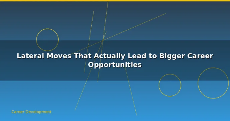 Featured: Lateral Moves That Actually Lead to Bigger Career Opportunities
