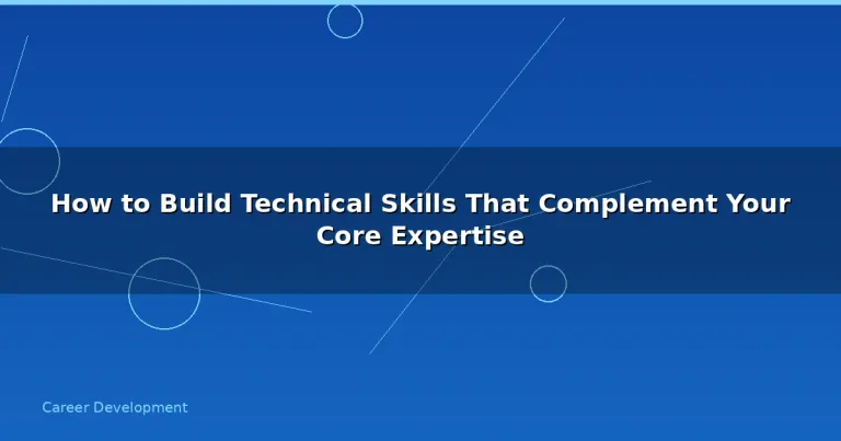 Featured: How to Build Technical Skills That Complement Your Core Expertise