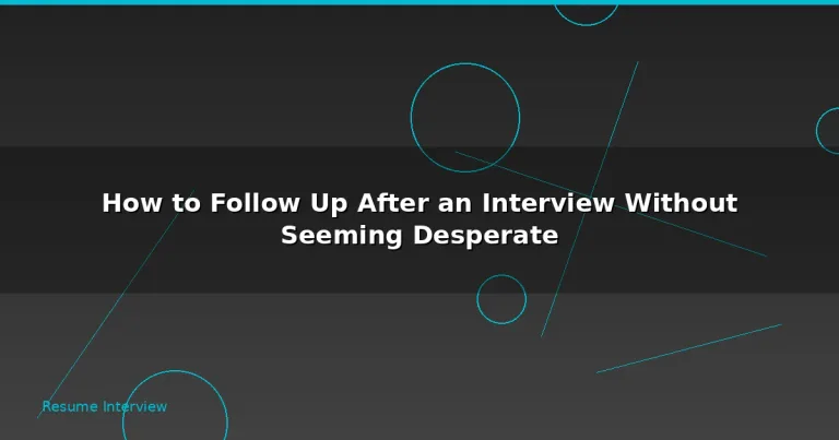 Featured: How to Follow Up After an Interview Without Seeming Desperate