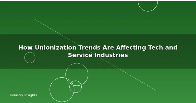 Featured: How Unionization Trends Are Affecting Tech and Service Industries