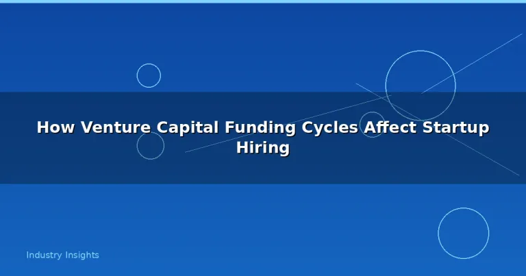 Featured: How Venture Capital Funding Cycles Affect Startup Hiring