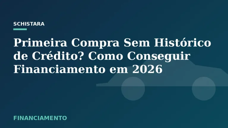 Featured: Primeira Compra Sem Histórico de Crédito? Como Conseguir Financiamento em 2026
