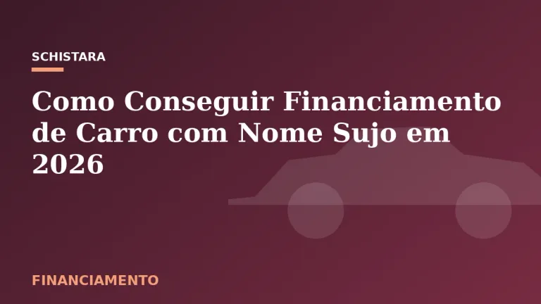 Featured: Como Conseguir Financiamento de Carro com Nome Sujo em 2026