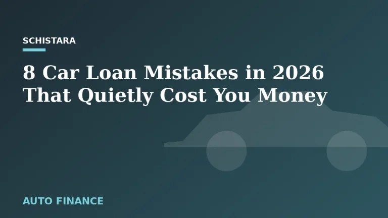 Featured: 8 Car Loan Mistakes in 2026 That Quietly Cost You Money