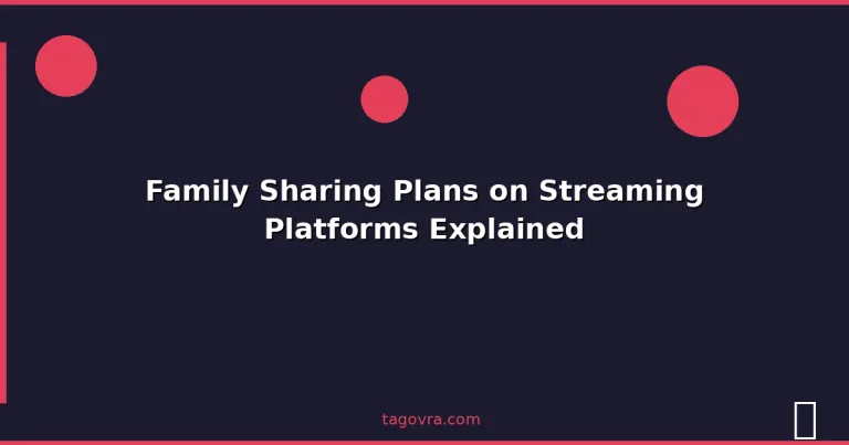Featured: Family Sharing Plans on Streaming Platforms Explained