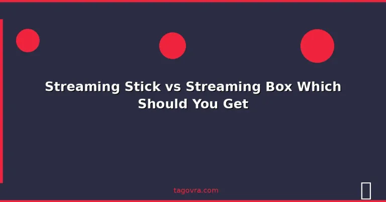 Featured: Streaming Stick vs Streaming Box Which Should You Get