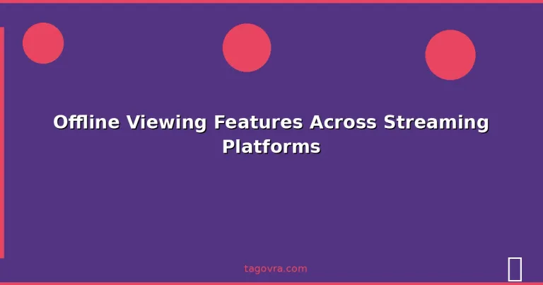 Featured: Offline Viewing Features Across Streaming Platforms