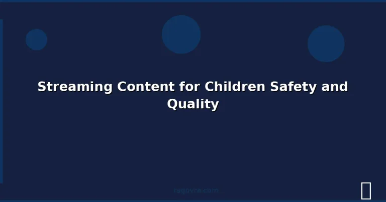 Featured: Streaming Content for Children Safety and Quality