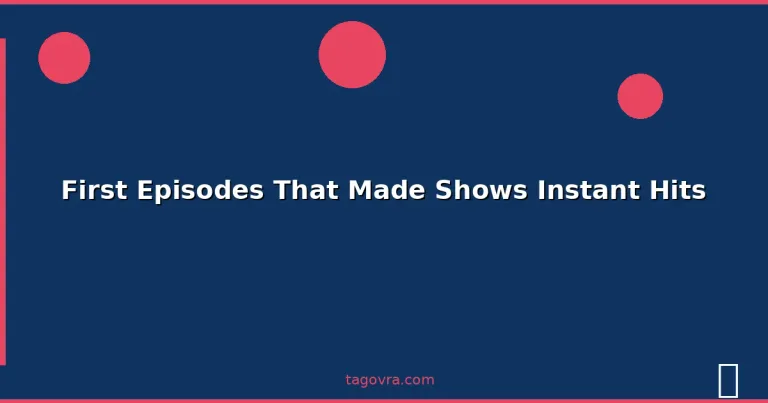 Featured: First Episodes That Made Shows Instant Hits