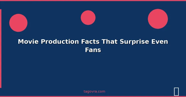 Featured: Movie Production Facts That Surprise Even Fans