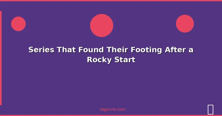 Featured: Series That Found Their Footing After a Rocky Start