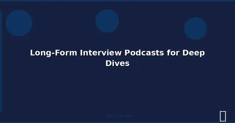 Featured: Long-Form Interview Podcasts for Deep Dives