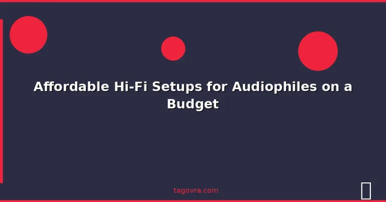 Featured: Affordable Hi-Fi Setups for Audiophiles on a Budget