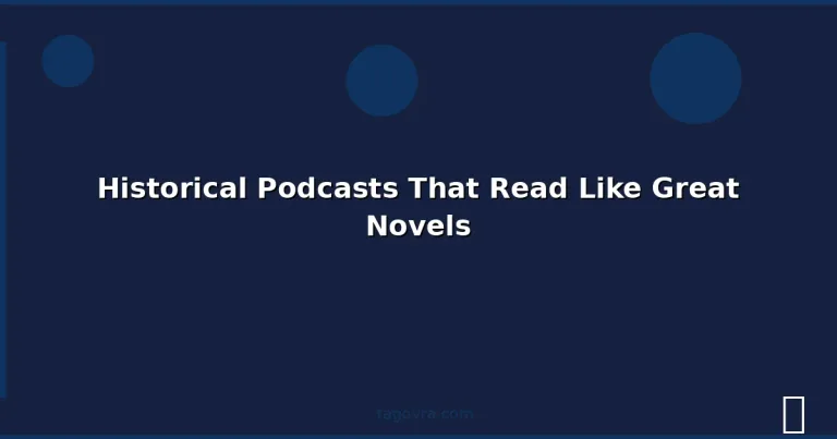 Featured: Historical Podcasts That Read Like Great Novels