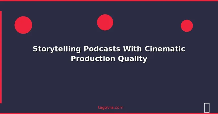 Featured: Storytelling Podcasts With Cinematic Production Quality