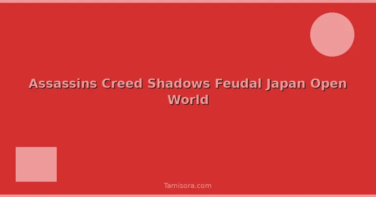 Featured: Assassins Creed Shadows Feudal Japan Open World