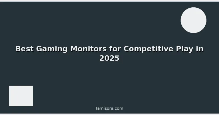 Featured: Best Gaming Monitors for Competitive Play in 2025