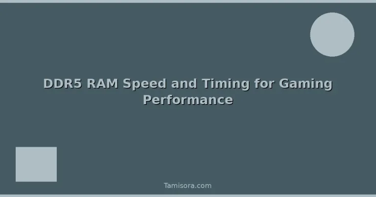Featured: DDR5 RAM Speed and Timing for Gaming Performance