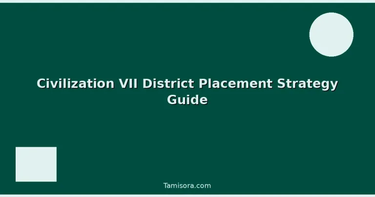 Featured: Civilization VII District Placement Strategy Guide